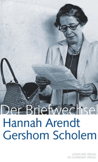 Buchcover: Hannah Arendt / Gershom Scholem. Hannah Arendt / Gershom Scholem - Der Briefwechsel 1939-1964 . Jüdischer Verlag, Berlin, 2010.
