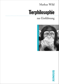 Buchcover: Markus Wild. Tierphilosophie zur Einführung. Junius Verlag, Hamburg, 2008.