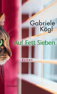 Buchcover: Gabriele Kögl. Auf Fett Sieben - Roman. Wallstein Verlag, Göttingen, 2013.