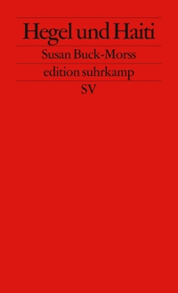 Cover: Susan Buck-Morss. Hegel und Haiti  - Für eine neue Universalgeschichte. Suhrkamp Verlag, Berlin, 2011.