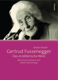 Cover: Rainer Hackel. Gertrud Fussenegger - Das erzählerische Werk - Monografie. Böhlau Verlag, Wien - Köln - Weimar, 2009.