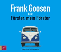 Buchcover: Frank Goosen. Förster, mein Förster - Hörbuch. tacheles!/RoofMusic, Bochum, 2016.