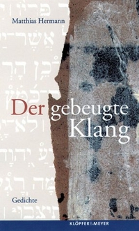 Buchcover: Matthias Hermann. Der gebeugte Klang - Gedichte. Klöpfer und Meyer Verlag, Tübingen, 2002.