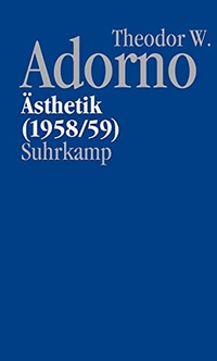 Buchcover: Theodor W. Adorno. Ästhetik (1958/59) - Nachgelassene Schriften, Abteilung IV: Vorlesungen. Band 3. Suhrkamp Verlag, Berlin, 2009.