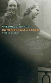 Buchcover: Wsewolod Petrow. Die Manon Lescaut von Turdej - Roman. Weidle Verlag, Bonn, 2012.