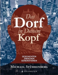 Buchcover: Michael Stührenberg. Das Dorf in deinem Kopf - Geschichten zweier Generationen. Gollenstein Verlag, Saarbrücken, 2014.