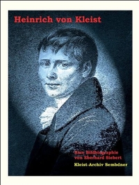 Buchcover: Eberhard Siebert. Heinrich von Kleist - Eine Bildbiografie. Kleist Archiv Semdner, Heilbronn, 2009.
