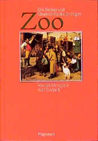 Buchcover: Eric Baratay / Elisabeth Hardouin-Fugier. Zoo - Von der Menagerie zum Tierpark. Klaus Wagenbach Verlag, Berlin, 2000.