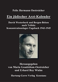 Buchcover: Felix Hermann Oestreicher. Ein jüdischer Arzt-Kalender - Durch Westerbork und Bergen-Belsen nach Tröbitz. Konzentrationslager-Tagebuch 1943-1945. Hartung Gorre Verlag, Konstanz, 2000.