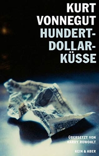 Buchcover: Kurt Vonnegut. Hundert-Dollar-Küsse - Sechzehn unveröffentlichte Geschichten. Kein und Aber Verlag, Zürich, 2012.
