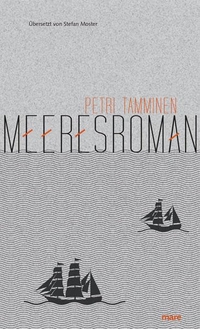 Buchcover: Petri Tamminen. Meeresroman - Roman. Mare Verlag, Hamburg, 2017.