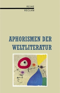 Buchcover: Aphorismen der Weltliteratur. Reclam Verlag, Stuttgart, 1999.