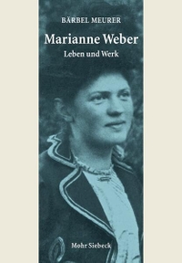 Buchcover: Bärbel Meurer. Marianne Weber - Leben und Werk. Mohr Siebeck Verlag, Tübingen, 2010.