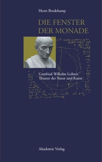 Buchcover: Horst Bredekamp. Die Fenster der Monade - Gottfried Wilhelm Leibniz' Theater der Natur und Kunst. Akademie Verlag, Berlin, 2004.