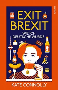 Buchcover: Kate Connolly. Exit Brexit - Wie ich Deutsche wurde. Carl Hanser Verlag, München, 2019.