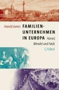 Buchcover: Harold James. Familienunternehmen in Europa - Haniel, Wendel und Falck. C.H. Beck Verlag, München, 2005.