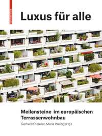 Buchcover: Gerhard Steixner / Maria Welzig. Luxus für alle - Meilensteine im europäischen Terrassenwohnbau. Birkhäuser Verlag, Basel, 2020.