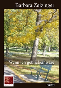 Buchcover: Barbara Zeizinger. Wenn ich geblieben wäre - Gedichte. Pop Verlag, Ludwigsburg, 2017.