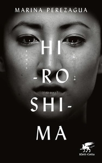 Cover: Marina Perezagua. Hiroshima - Roman. Klett-Cotta Verlag, Stuttgart, 2018.
