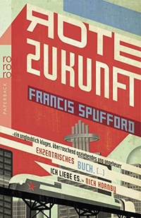 Buchcover: Francis Spufford. Rote Zukunft. Rowohlt Verlag, Hamburg, 2012.