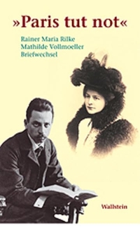 Cover: Rainer Maria Rilke / Mathilde Vollmoeller. Paris tut not - Briefwechsel. Wallstein Verlag, Göttingen, 2001.