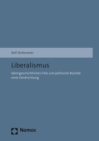 Buchcover: Rolf Steltemeier. Liberalismus - Ideengeschichtliches Erbe und politische Realität einer Denkrichtung. Nomos Verlag, Baden-Baden, 2015.