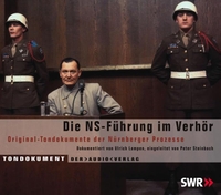 Buchcover: Die NS-Führung im Verhör - Original-Tondokumente der Nürnberger Prozesse. 8 CDs. Audio Verlag, Berlin, 2006.