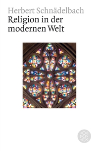 Buchcover: Herbert Schnädelbach. Religion in der modernen Welt - Vorträge, Abhandlungen, Streitschriften. S. Fischer Verlag, Frankfurt am Main, 2009.