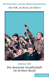 Cover: Dietmar Süß. 'Ein Volk, ein Reich, ein Führer' - Die deutsche Gesellschaft im Dritten Reich. C.H. Beck Verlag, München, 2017.