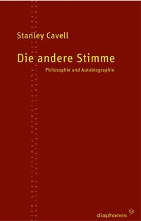 Buchcover: Stanley Cavell. Die andere Stimme - Philosophie und Autobiografie. Diaphanes Verlag, Zürich, 2002.