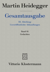 Buchcover: Martin Heidegger. Gedachtes - Gesamtausgabe, III. Abteilung: Unveröffentlichte Abhandlungen. Band 81. Vittorio Klostermann Verlag, Frankfurt am Main, 2007.