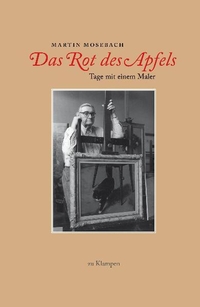 Buchcover: Martin Mosebach. Das Rot des Apfels - Tage mit einem Maler. zu Klampen Verlag, Springe, 2011.