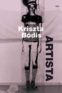 Buchcover: Kriszta Bodis. Artista. Voland und Quist Verlag, Dresden und Leipzig, 2010.