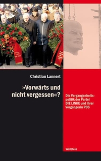 Buchcover: Christian Lannert. 'Vorwärts und nicht vergessen'? - Die Vergangenheitspolitik der Partei DIE LINKE und ihrer Vorgängerin PDS. Wallstein Verlag, Göttingen, 2012.