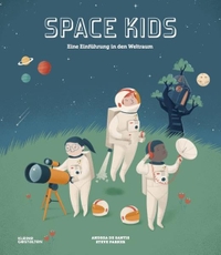 Buchcover: Andrea de Santis / Steve Parker. Space Kids - Eine Einführung in den Weltraum. (Ab 6 Jahre). Die Gestalten Verlag, Berlin, 2018.