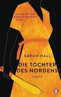 Buchcover: Sarah Hall. Die Töchter des Nordens - Roman. Penguin Verlag, München, 2021.