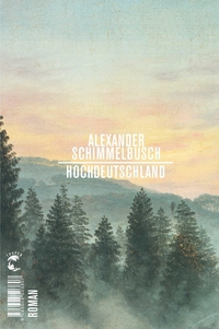 Cover: Alexander Schimmelbusch. Hochdeutschland - Roman. Tropen Verlag, Stuttgart, 2018.