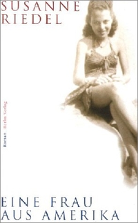 Buchcover: Susanne Riedel. Eine Frau aus Amerika - Roman. Berlin Verlag, Berlin, 2003.