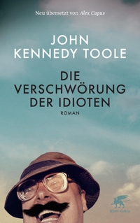 Buchcover: John Kennedy Toole. Die Verschwörung der Idioten - Roman. Klett-Cotta Verlag, Stuttgart, 2011.