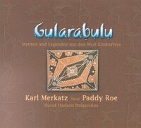 Cover: Gularabulu: Mythen und Legenden aus den West Kimberleys - Karl Merkatz liest Paddy Roe. Frauenoffensive Verlag, München, 2000.