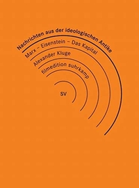 Buchcover: Alexander Kluge. Nachrichten aus der ideologischen Antike - Marx - Eisenstein - Das Kapital. Suhrkamp Verlag, Berlin, 2008.