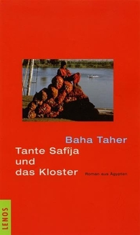 Buchcover: Baha Taher. Tante Safija und das Kloster - Roman aus Ägypten. Lenos Verlag, Basel, 2003.