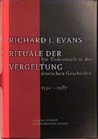 Buchcover: Richard J. Evans. Rituale der Vergeltung - Die Todesstrafe in der deutschen Geschichte 1532 - 1987. Kindler Verlag, Reinbek, 2001.