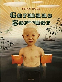 Buchcover: Stian Hole. Garmans Sommer - Ab 5 Jahre. Carl Hanser Verlag, München, 2009.