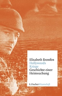 Buchcover: Elisabeth Bronfen. Hollywoods Kriege - Geschichte einer Heimsuchung. S. Fischer Verlag, Frankfurt am Main, 2013.