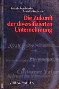 Buchcover: Die Zukunft der diversifizierten Unternehmung. Franz Vahlen Verlag, München, 2000.