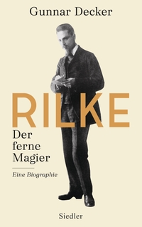 Buchcover: Gunnar Decker. Rilke. Der ferne Magier - Eine Biografie. Siedler Verlag, München, 2023.