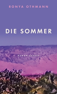 Cover: Ronya Othmann. Die Sommer - Roman. Carl Hanser Verlag, München, 2020.