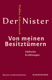 Buchcover: Der Nister. Von meinen Besitztümern - Jiddische Erzählungen. Verlag Das Wunderhorn, Heidelberg, 2023.
