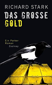 Cover: Richard Stark. Das große Gold - Ein Parker-Roman. Zsolnay Verlag, Wien, 2009.